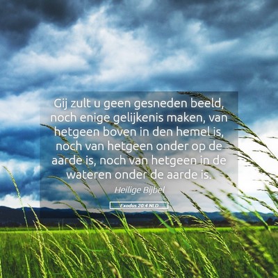 Picture 05 - Exodus 20:4 NLD - Gij zult u geen gesneden beeld, noch enige - Bible Verse Picture