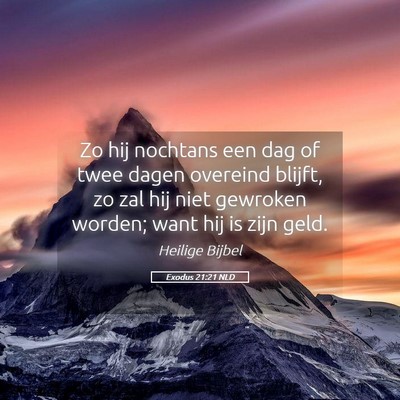 Picture 05 - Exodus 21:21 NLD - Zo hij nochtans een dag of twee dagen overeind - Bible Verse Picture