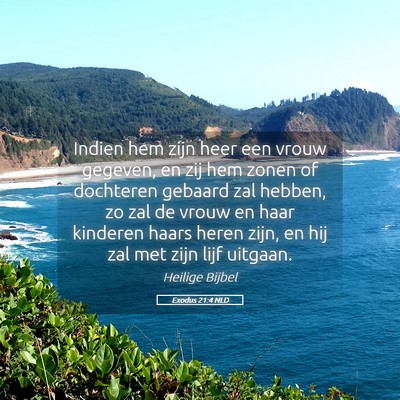 Picture 05 - Exodus 21:4 NLD - Indien hem zijn heer een vrouw gegeven, en zij - Bible Verse Picture