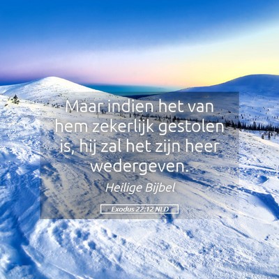 Picture 05 - Exodus 22:12 NLD - Maar indien het van hem zekerlijk gestolen is, - Bible Verse Picture