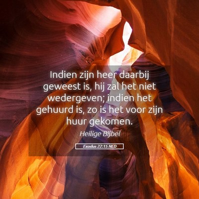 Picture 05 - Exodus 22:15 NLD - Indien zijn heer daarbij geweest is, hij zal het - Bible Verse Picture