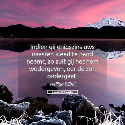 Picture 05 - Exodus 22:26 NLD - Indien gij enigszins uws naasten kleed te pand - Bible Verse Picture