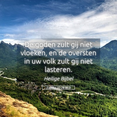 Picture 05 - Exodus 22:28 NLD - De goden zult gij niet vloeken, en de oversten in - Bible Verse Picture