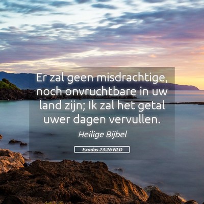 Picture 05 - Exodus 23:26 NLD - Er zal geen misdrachtige, noch onvruchtbare in uw - Bible Verse Picture