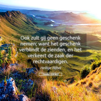 Picture 05 - Exodus 23:8 NLD - Ook zult gij geen geschenk nemen; want het - Bible Verse Picture