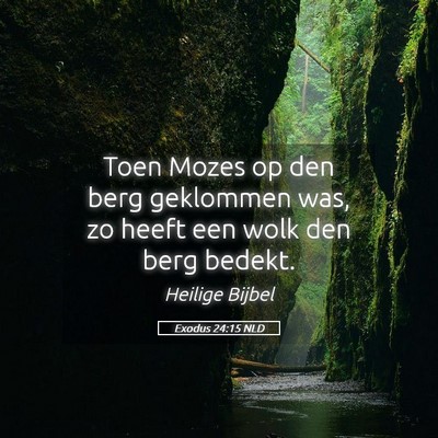 Picture 05 - Exodus 24:15 NLD - Toen Mozes op den berg geklommen was, zo heeft - Bible Verse Picture