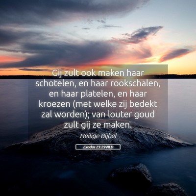 Picture 05 - Exodus 25:29 NLD - Gij zult ook maken haar schotelen, en haar - Bible Verse Picture
