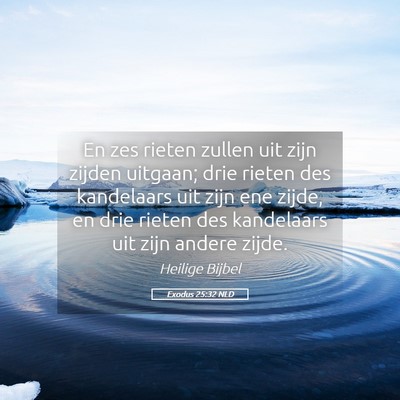 Picture 05 - Exodus 25:32 NLD - En zes rieten zullen uit zijn zijden uitgaan; - Bible Verse Picture