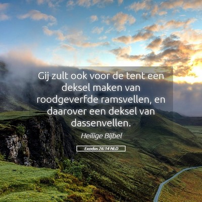Picture 05 - Exodus 26:14 NLD - Gij zult ook voor de tent een deksel maken van - Bible Verse Picture