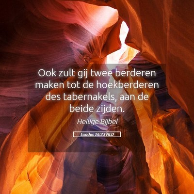 Picture 05 - Exodus 26:23 NLD - Ook zult gij twee berderen maken tot de - Bible Verse Picture