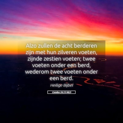Picture 05 - Exodus 26:25 NLD - Alzo zullen de acht berderen zijn met hun - Bible Verse Picture