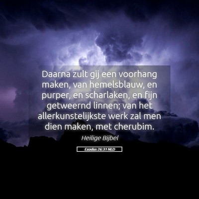 Picture 05 - Exodus 26:31 NLD - Daarna zult gij een voorhang maken, van - Bible Verse Picture