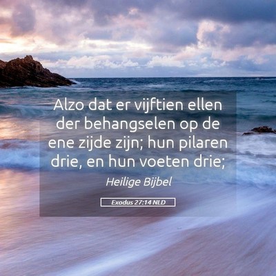 Picture 05 - Exodus 27:14 NLD - Alzo dat er vijftien ellen der behangselen op de - Bible Verse Picture