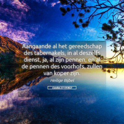 Picture 05 - Exodus 27:19 NLD - Aangaande al het gereedschap des tabernakels, in - Bible Verse Picture