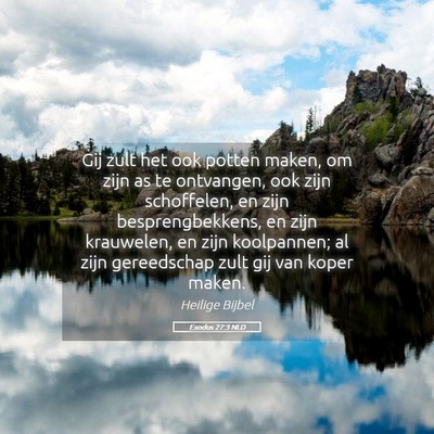Picture 05 - Exodus 27:3 NLD - Gij zult het ook potten maken, om zijn as te - Bible Verse Picture