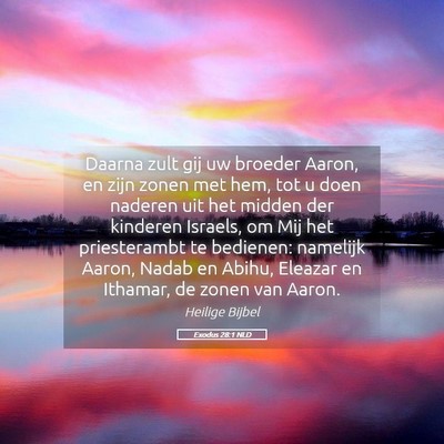 Picture 05 - Exodus 28:1 NLD - Daarna zult gij uw broeder Aaron, en zijn zonen - Bible Verse Picture