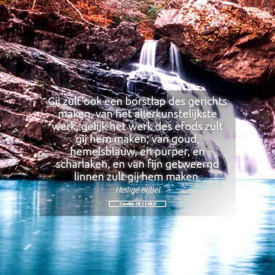 Picture 05 - Exodus 28:15 NLD - Gij zult ook een borstlap des gerichts maken, van - Bible Verse Picture