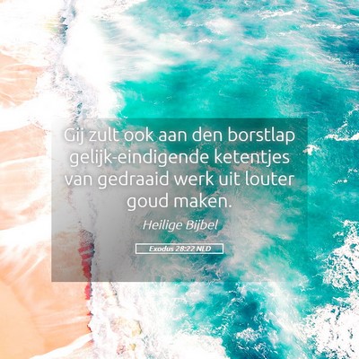 Picture 05 - Exodus 28:22 NLD - Gij zult ook aan den borstlap gelijk-eindigende - Bible Verse Picture