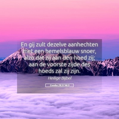 Picture 05 - Exodus 28:37 NLD - En gij zult dezelve aanhechten met een - Bible Verse Picture
