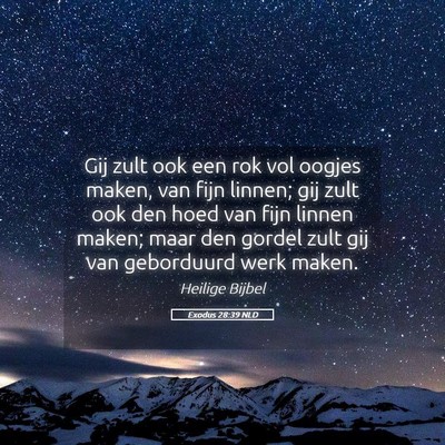 Picture 05 - Exodus 28:39 NLD - Gij zult ook een rok vol oogjes maken, van fijn - Bible Verse Picture