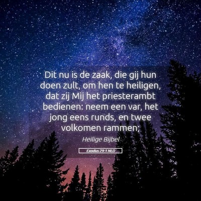 Picture 05 - Exodus 29:1 NLD - Dit nu is de zaak, die gij hun doen zult, om hen - Bible Verse Picture