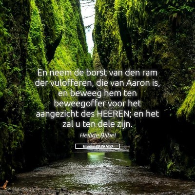 Picture 05 - Exodus 29:26 NLD - En neem de borst van den ram der vulofferen, die - Bible Verse Picture