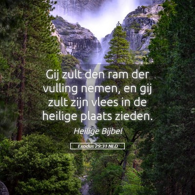 Picture 05 - Exodus 29:31 NLD - Gij zult den ram der vulling nemen, en gij zult - Bible Verse Picture