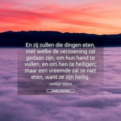Picture 05 - Exodus 29:33 NLD - En zij zullen die dingen eten, met welke de - Bible Verse Picture