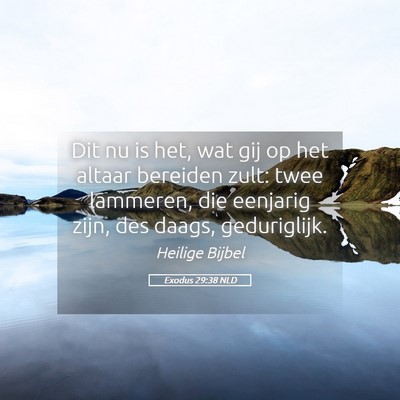Picture 05 - Exodus 29:38 NLD - Dit nu is het, wat gij op het altaar bereiden - Bible Verse Picture