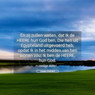 Picture 05 - Exodus 29:46 NLD - En zij zullen weten, dat Ik de HEERE hun God ben, - Bible Verse Picture