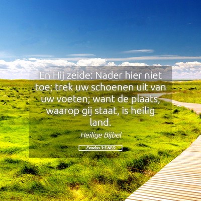 Picture 05 - Exodus 3:5 NLD - En Hij zeide: Nader hier niet toe; trek uw - Bible Verse Picture