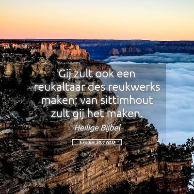 Picture 05 - Exodus 30:1 NLD - Gij zult ook een reukaltaar des reukwerks maken; - Bible Verse Picture