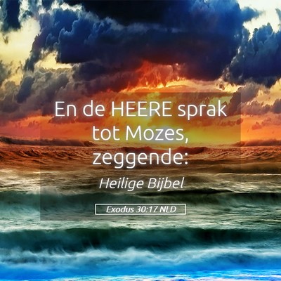 Picture 05 - Exodus 30:17 NLD - En de HEERE sprak tot Mozes, - Bible Verse Picture