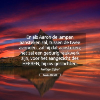 Picture 05 - Exodus 30:8 NLD - En als Aaron de lampen aansteken zal, tussen de - Bible Verse Picture