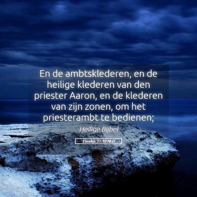 Picture 05 - Exodus 31:10 NLD - En de ambtsklederen, en de heilige klederen van - Bible Verse Picture