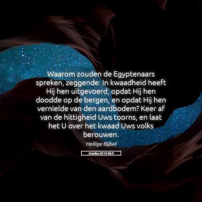 Picture 05 - Exodus 32:12 NLD - Waarom zouden de Egyptenaars spreken, zeggende: - Bible Verse Picture
