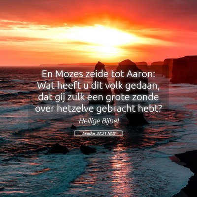 Picture 05 - Exodus 32:21 NLD - En Mozes zeide tot Aaron: Wat heeft u dit volk - Bible Verse Picture