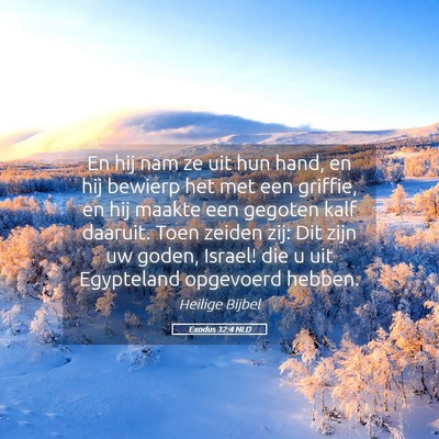 Picture 05 - Exodus 32:4 NLD - En hij nam ze uit hun hand, en hij bewierp het - Bible Verse Picture