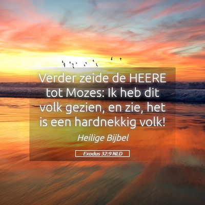 Picture 05 - Exodus 32:9 NLD - Verder zeide de HEERE tot Mozes: Ik heb dit volk - Bible Verse Picture