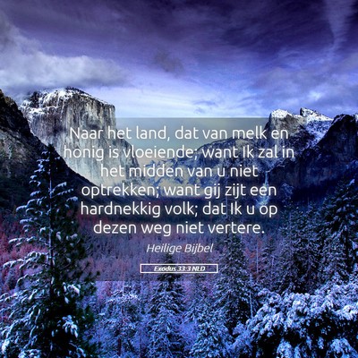 Picture 05 - Exodus 33:3 NLD - Naar het land, dat van melk en honig is - Bible Verse Picture