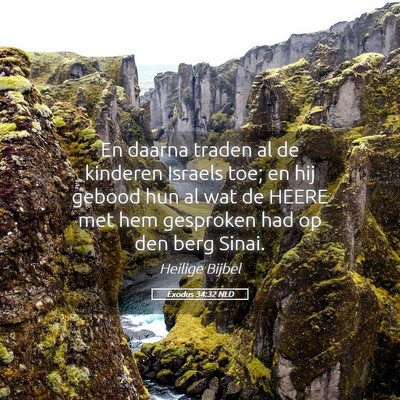 Picture 05 - Exodus 34:32 NLD - En daarna traden al de kinderen Israels toe; en - Bible Verse Picture