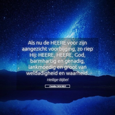 Picture 05 - Exodus 34:6 NLD - Als nu de HEERE voor zijn aangezicht voorbijging, - Bible Verse Picture