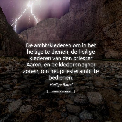 Picture 05 - Exodus 35:19 NLD - De ambtsklederen om in het heilige te dienen, de - Bible Verse Picture