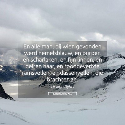 Picture 05 - Exodus 35:23 NLD - En alle man, bij wien gevonden werd hemelsblauw, - Bible Verse Picture