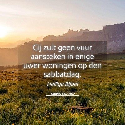 Picture 05 - Exodus 35:3 NLD - Gij zult geen vuur aansteken in enige uwer - Bible Verse Picture