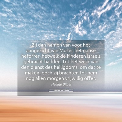 Picture 05 - Exodus 36:3 NLD - Zij dan namen van voor het aangezicht van Mozes - Bible Verse Picture