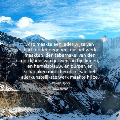 Picture 05 - Exodus 36:8 NLD - Alzo maakte een ieder wijze van hart, onder - Bible Verse Picture
