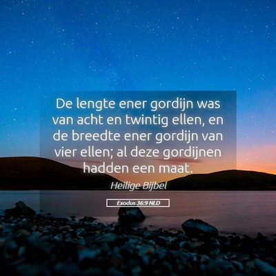 Picture 05 - Exodus 36:9 NLD - De lengte ener gordijn was van acht en twintig - Bible Verse Picture