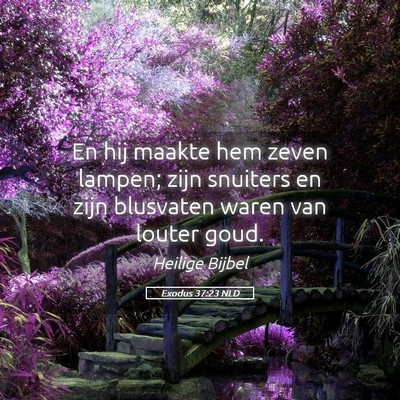 Picture 05 - Exodus 37:23 NLD - En hij maakte hem zeven lampen; zijn snuiters en - Bible Verse Picture