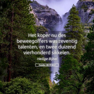 Picture 05 - Exodus 38:29 NLD - Het koper nu des beweegoffers was zeventig - Bible Verse Picture